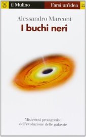 book I buchi neri. Misteriosi protagonisti dell'evoluzione delle galassie