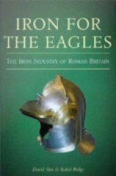 book Iron for the Eagles: The Iron Industry in Roman Britain