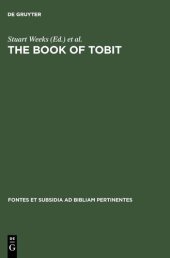 book The Book of Tobit: Texts from the Principal Ancient and Medieval Traditions (Fontes Et Subsidia Ad Bibliam Pertinentes) (English, Hebrew, Greek and Latin Edition)