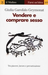 book Vendere e comprare sesso. Tra piacere, lavoro e prevaricazione