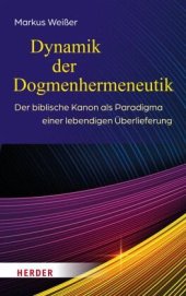 book Dynamik der Dogmenhermeneutik: Der biblische Kanon als Paradigma einer lebendigen Überlieferung