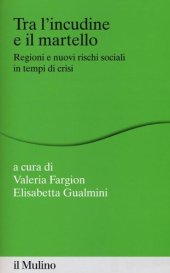 book Tra l'incudine e il martello. Regioni e nuovi rischi sociali in tempo di crisi