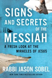 book Signs and Secrets of the Messiah : A Fresh Look at the Miracles of Jesus