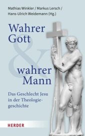 book Wahrer Gott und wahrer Mann: Das Geschlecht Jesu in der Theologiegeschichte