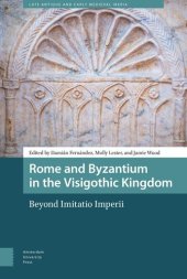 book Rome and Byzantium in the Visigothic Kingdom: Beyond Imitatio Imperii (Late Antique and Early Medieval Iberia)