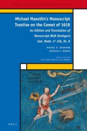 book Michael Maestlin’s Manuscript Treatise on the Comet of 1618 An Edition and Translation of Manuscript WLB Stuttgart, Cod. Math. 4º 15b, Nr. 8 ... and Science, 33) (English and German Edition)