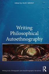 book Writing Philosophical Autoethnography (Writing Lives: Ethnographic Narratives)