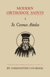 book St. Cosmas Aitolos: Great Missionary, Illuminator, and Martyr of Greece. An account of his Life, Character and Message, together with selections from his Teachings