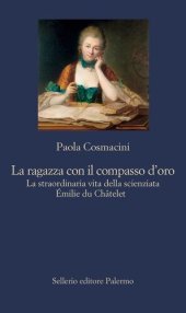 book La ragazza con il compasso d'oro. La straordinaria vita della scienziata Émilie du Châtelet