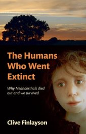 book The Humans Who Went Extinct: Why Neanderthals Died Out and We Survived