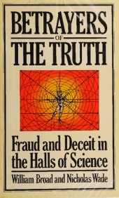 book Betrayers of the Truth: Fraud and Deceit in the Halls of Science