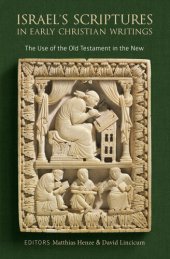 book Israel's Scriptures in Early Christian Writings: The Use of the Old Testament in the New