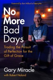 book No More Bad Days: Trading the Pursuit of Perfection for the Gift of Grace