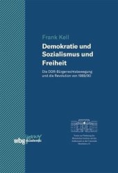 book Demokratie und Sozialismus und Freiheit: Die DDR-Bürgerrechtsbewegung und die Revolution von 1989/90