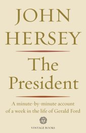 book The President: A Minute-by-minute Account of a Week in the Life of Gerald Ford