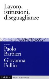 book Lavoro, istituzioni, diseguaglianze. Sociologia comparata del mercato del lavoro