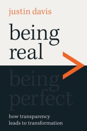 book Being Real > Being Perfect: How Transparency Leads to Transformation