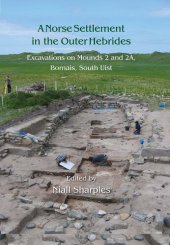 book A Norse Settlement in the Outer Hebrides: Excavations on Mounds 2 and 2A, Bornais, South Uist