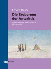 book Die Eroberung der Antarktis: Der Mythos vom Heldentum der Polarforscher