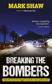 book Breaking the Bombers: How the hunt for Pagad created a crack police unit