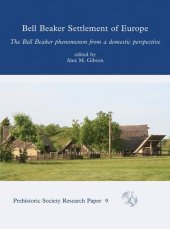 book Bell Beaker Settlement of Europe: The Bell Beaker Phenomenon from a Domestic Perspective (Prehistoric Society Research Papers)