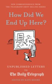 book How Did We End Up Here?: Unpublished Letters to the Daily Telegraph