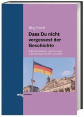 book Dass Du nicht vergessest der Geschichte: Staatliche Gedenk- und Feiertage in Deutschland von 1871 bis heute