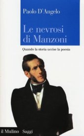 book Le nevrosi di Manzoni. Quando la storia uccise la poesia