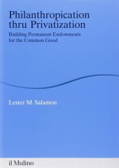 book Philanthropication thru privatization. Building permanent endowments for the common good