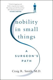 book Nobility in Small Things: A Surgeon's Path