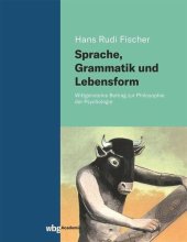 book Sprache, Grammatik und Lebensform: Wittgensteins Beitrag zur Philosophie der Psychologie