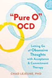 book "Pure O" OCD: Letting Go of Obsessive Thoughts with Acceptance and Commitment Therapy