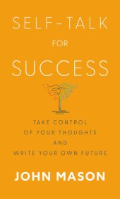 book Self-Talk for Success: Take Control of Your Thoughts and Write Your Own Future