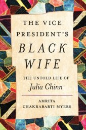 book The Vice President's Black Wife: The Untold Life of Julia Chinn