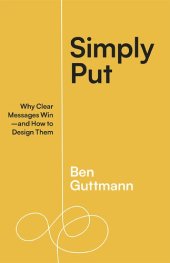 book Simply Put: Why Clear Messages Win―and How to Design Them