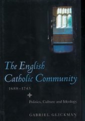 book The English Catholic Community, 1688-1745: Politics, Culture and Ideology (Studies in Early Modern Cultural, Political and Social History) (Volume 7)