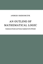 book An Outline of Mathematical Logic: Fundamental Results and Notions Explained with all Details (Synthese Library, 70)