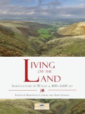 book Living off the Land: Agriculture in Wales c. 400 to 1600 AD