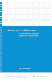 book Horror and Its Aftermath: Reconsidering Theology and Human Experience (Emerging Scholars)