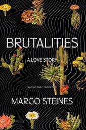 book Brutalities: A Love Story