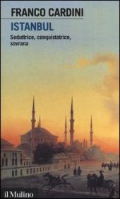 book Istanbul. Seduttrice, conquistatrice, sovrana