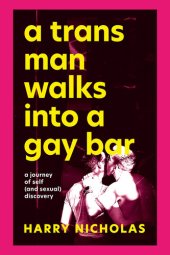 book A Trans Man Walks Into a Gay Bar: A Journey of Self (and Sexual) Discovery