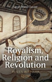 book Royalism, Religion and Revolution: Wales, 1640-1688 (Studies in Early Modern Cultural, Political and Social History, 42)