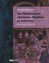 book Das Renaissanceabenteuer, Muslime zu bekehren: Ein philosophischer Feldzug