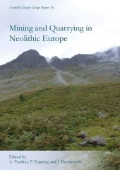 book Mining and Quarrying in Neolithic Europe: A Social Perspective (Neolithic Studies Group Seminar Papers)