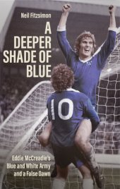 book A Deeper Shade of Blue: Eddie McCreadie's Blue and White Army and a False Dawn