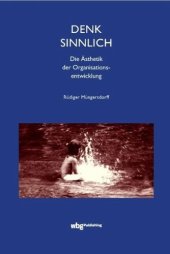 book Denk sinnlich: Die Ästhetik der Organisationsentwicklung