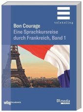 book Bon Courage: Eine Sprachkursreise durch Frankreich, Band 1