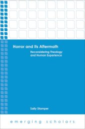 book Horror and Its Aftermath: Reconsidering Theology and Human Experience (Emerging Scholars)