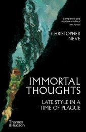 book Immortal Thoughts: Late Style in a Time of Plague